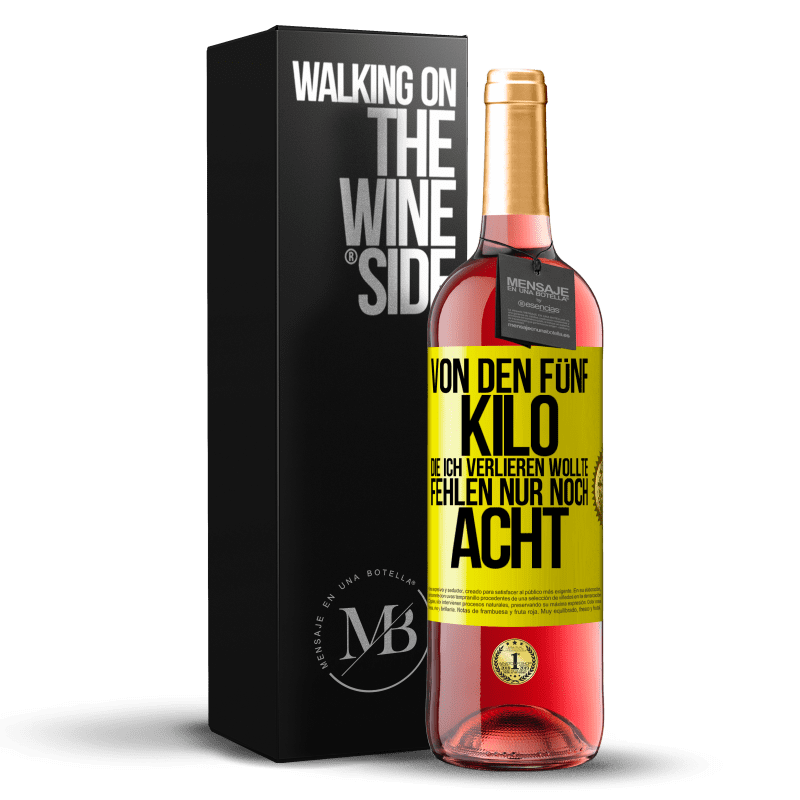 29,95 € Kostenloser Versand | Roséwein ROSÉ Ausgabe Von den fünf Kilo, die ich verlieren wollte, fehlen nur noch acht Gelbes Etikett. Anpassbares Etikett Junger Wein Ernte 2024 Tempranillo