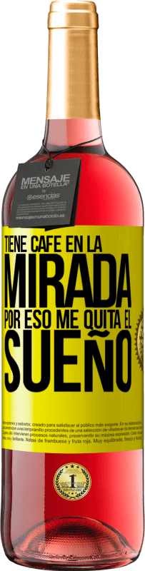 «Tiene café en la mirada, por eso me quita el sueño» Edición ROSÉ