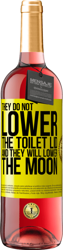 29,95 € Free Shipping | Rosé Wine ROSÉ Edition They do not lower the toilet lid and they will lower the moon Yellow Label. Customizable label Young wine Harvest 2022 Tempranillo