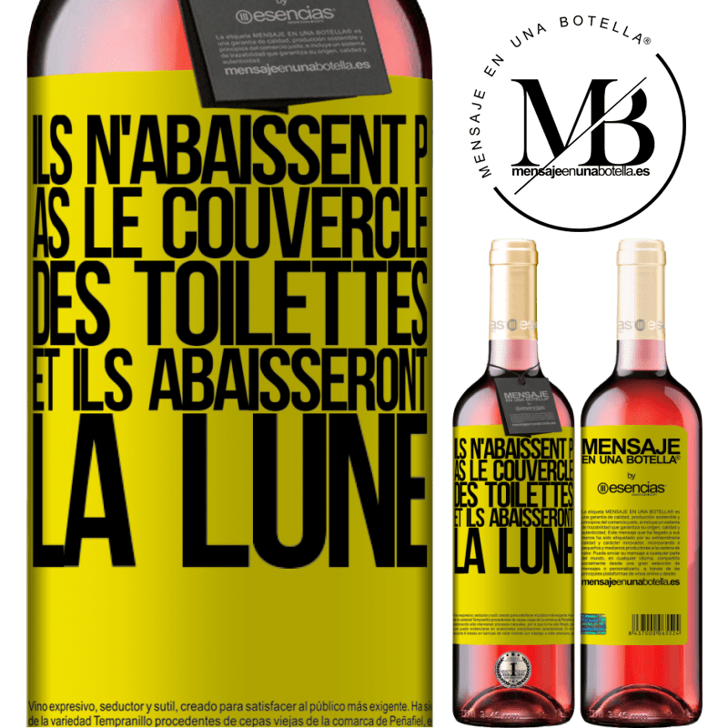 «Il ne peuvent décrocher un tableau et ils vont te décrocher la lune» Édition ROSÉ