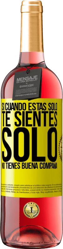 29,95 € | Vino Rosado Edición ROSÉ Si cuando estás solo, te sientes solo, no tienes buena compañía Etiqueta Amarilla. Etiqueta personalizable Vino joven Cosecha 2025 Tempranillo