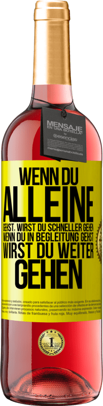 29,95 € | Roséwein ROSÉ Ausgabe Wenn du alleine gehst, wirst du schneller gehen. Wenn du in Begleitung gehst, wirst du weiter gehen Gelbes Etikett. Anpassbares Etikett Junger Wein Ernte 2024 Tempranillo