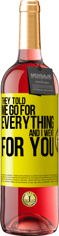 29,95 € | Rosé Wine ROSÉ Edition They told me go for everything and I went for you Yellow Label. Customizable label Young wine Harvest 2023 Tempranillo