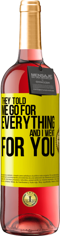 29,95 € | Rosé Wine ROSÉ Edition They told me go for everything and I went for you Yellow Label. Customizable label Young wine Harvest 2024 Tempranillo