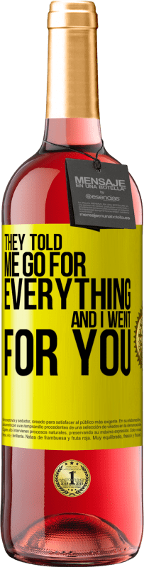 29,95 € Free Shipping | Rosé Wine ROSÉ Edition They told me go for everything and I went for you Yellow Label. Customizable label Young wine Harvest 2025 Tempranillo