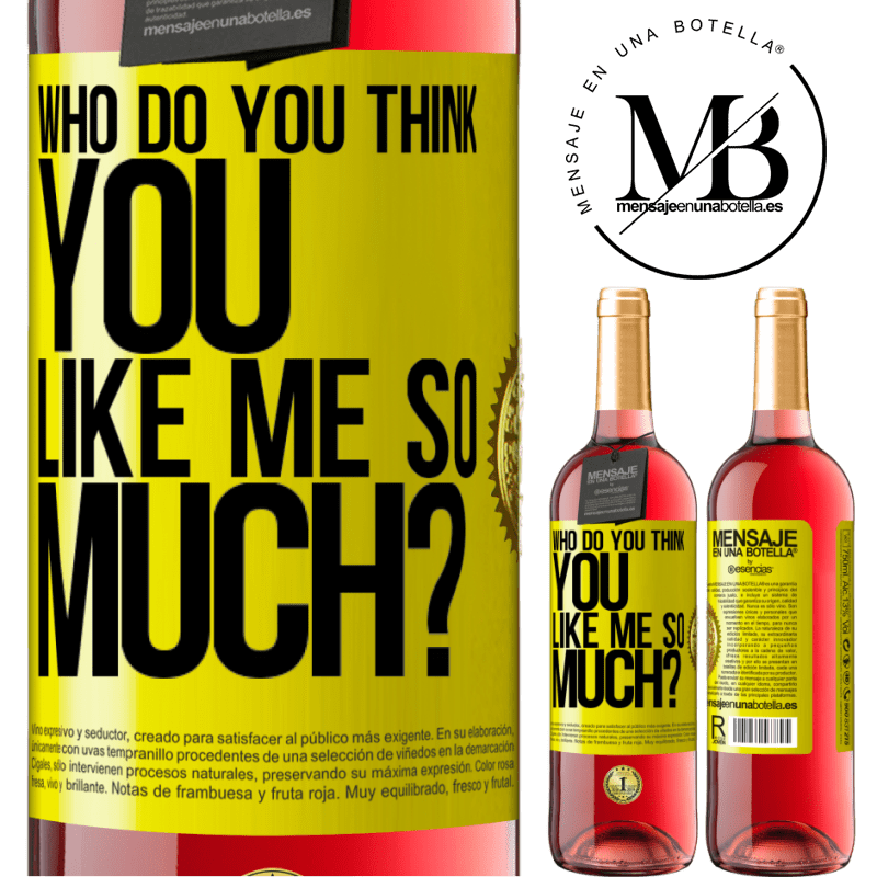 29,95 € Free Shipping | Rosé Wine ROSÉ Edition who do you think you like me so much? Yellow Label. Customizable label Young wine Harvest 2021 Tempranillo