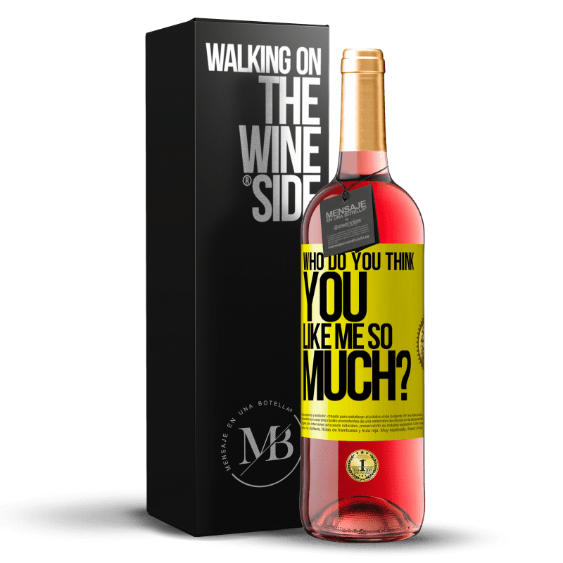 29,95 € Free Shipping | Rosé Wine ROSÉ Edition who do you think you like me so much? Yellow Label. Customizable label Young wine Harvest 2023 Tempranillo