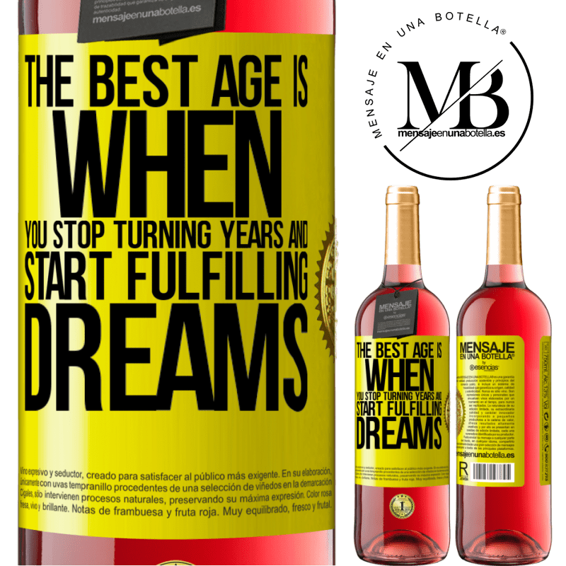 24,95 € Free Shipping | Rosé Wine ROSÉ Edition The best age is when you stop turning years and start fulfilling dreams Yellow Label. Customizable label Young wine Harvest 2021 Tempranillo