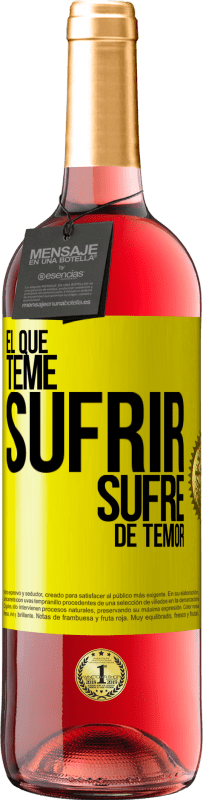 «El que teme sufrir, sufre de temor» Edición ROSÉ