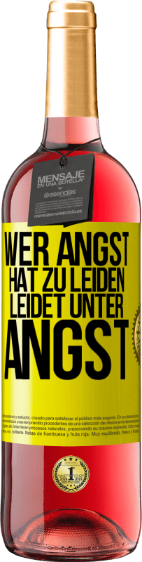 29,95 € | Roséwein ROSÉ Ausgabe Wer Angst hat zu leiden, leidet unter Angst Gelbes Etikett. Anpassbares Etikett Junger Wein Ernte 2024 Tempranillo