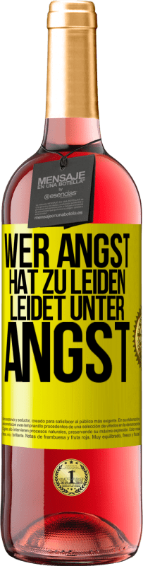 29,95 € Kostenloser Versand | Roséwein ROSÉ Ausgabe Wer Angst hat zu leiden, leidet unter Angst Gelbes Etikett. Anpassbares Etikett Junger Wein Ernte 2025 Tempranillo