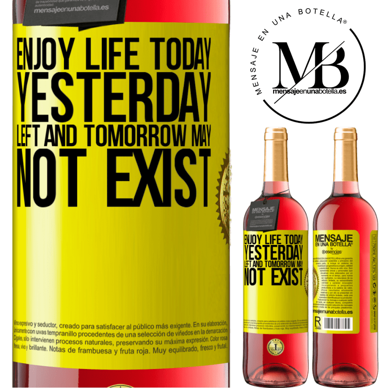 24,95 € Free Shipping | Rosé Wine ROSÉ Edition Enjoy life today yesterday left and tomorrow may not exist Yellow Label. Customizable label Young wine Harvest 2021 Tempranillo