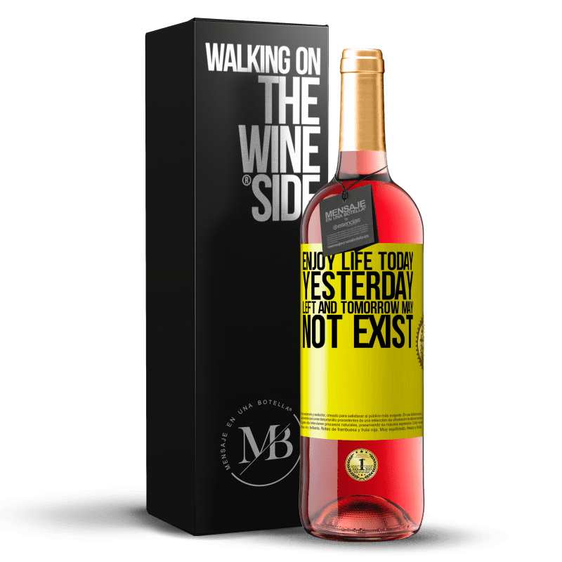 29,95 € Free Shipping | Rosé Wine ROSÉ Edition Enjoy life today yesterday left and tomorrow may not exist Yellow Label. Customizable label Young wine Harvest 2023 Tempranillo