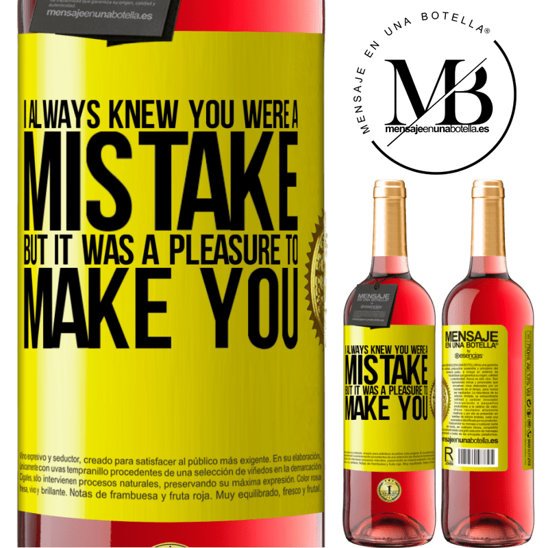 24,95 € Free Shipping | Rosé Wine ROSÉ Edition I always knew you were a mistake, but it was a pleasure to make you Yellow Label. Customizable label Young wine Harvest 2021 Tempranillo