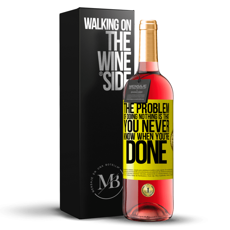 29,95 € Free Shipping | Rosé Wine ROSÉ Edition The problem of doing nothing is that you never know when you're done Yellow Label. Customizable label Young wine Harvest 2023 Tempranillo