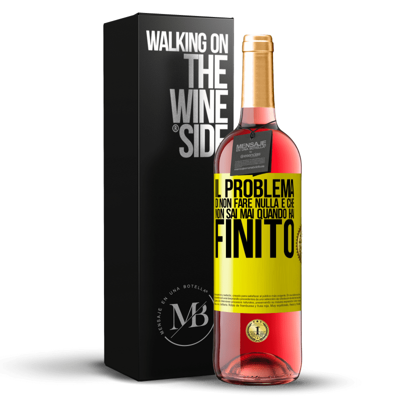 29,95 € Spedizione Gratuita | Vino rosato Edizione ROSÉ Il problema di non fare nulla è che non sai mai quando hai finito Etichetta Gialla. Etichetta personalizzabile Vino giovane Raccogliere 2024 Tempranillo