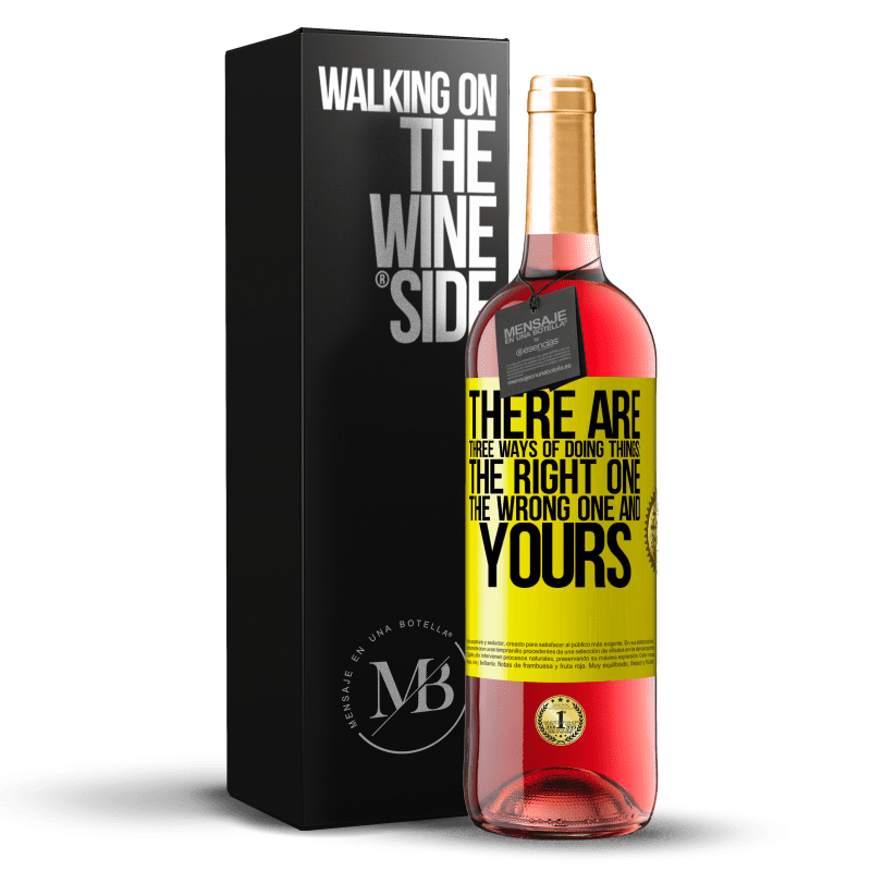 29,95 € Free Shipping | Rosé Wine ROSÉ Edition There are three ways of doing things: the right one, the wrong one and yours Yellow Label. Customizable label Young wine Harvest 2024 Tempranillo