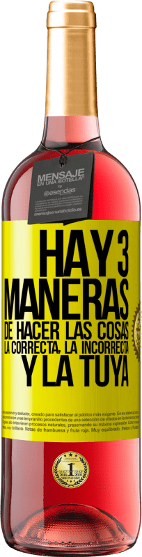 29,95 € Envío gratis | Vino Rosado Edición ROSÉ Hay tres maneras de hacer las cosas: la correcta, la incorrecta y la tuya Etiqueta Amarilla. Etiqueta personalizable Vino joven Cosecha 2025 Tempranillo