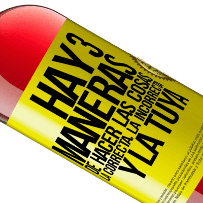 Expresiones Únicas y Personales. «Hay tres maneras de hacer las cosas: la correcta, la incorrecta y la tuya» Edición ROSÉ