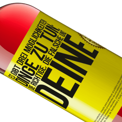 Einzigartige und Persönliche Ausdrücke. «Es gibt drei Arten, Dinge zu tun: die Richtige, die Falsche und Deine» ROSÉ Ausgabe