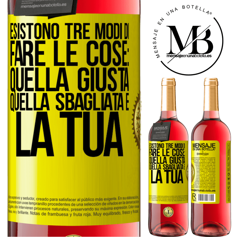 29,95 € Spedizione Gratuita | Vino rosato Edizione ROSÉ Esistono tre modi di fare le cose: quella giusta, quella sbagliata e la tua Etichetta Gialla. Etichetta personalizzabile Vino giovane Raccogliere 2025 Tempranillo