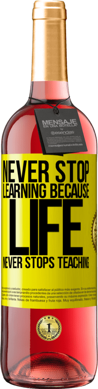 «Never stop learning because life never stops teaching» ROSÉ Edition