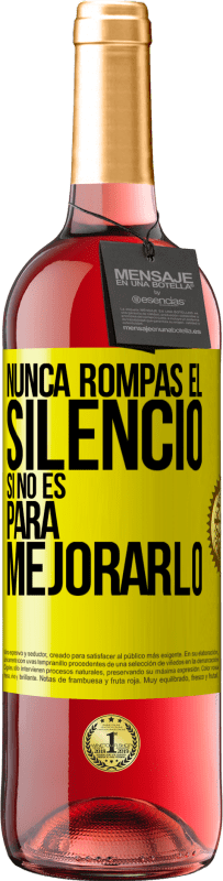 29,95 € | Vino Rosado Edición ROSÉ Nunca rompas el silencio si no es para mejorarlo Etiqueta Amarilla. Etiqueta personalizable Vino joven Cosecha 2025 Tempranillo