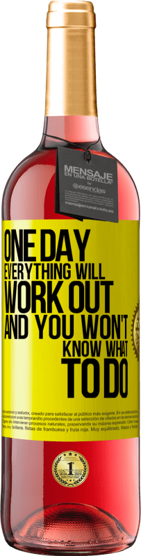29,95 € 送料無料 | ロゼワイン ROSÉエディション いつかすべてがうまくいき、あなたは何をすべきかわからなくなる 黄色のラベル. カスタマイズ可能なラベル 若いワイン 収穫 2025 Tempranillo