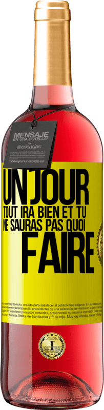 29,95 € | Vin rosé Édition ROSÉ Un jour, tout ira bien et tu ne sauras pas quoi faire Étiquette Jaune. Étiquette personnalisable Vin jeune Récolte 2025 Tempranillo