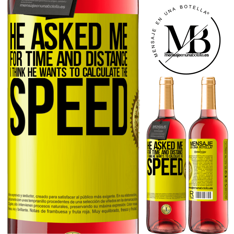 29,95 € Free Shipping | Rosé Wine ROSÉ Edition He asked me for time and distance. I think he wants to calculate the speed Yellow Label. Customizable label Young wine Harvest 2021 Tempranillo