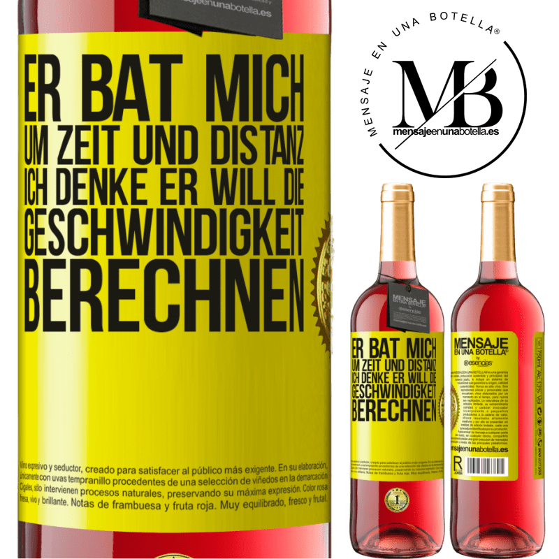 29,95 € Kostenloser Versand | Roséwein ROSÉ Ausgabe Er bat mich um Zeit und Distanz. Ich denke, er will die Geschwindigkeit berechnen Gelbes Etikett. Anpassbares Etikett Junger Wein Ernte 2025 Tempranillo