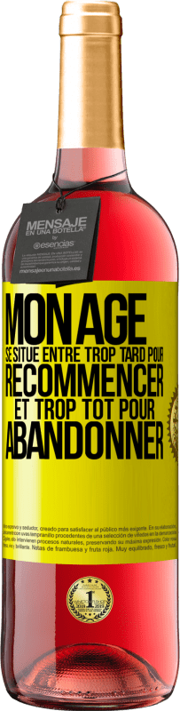 29,95 € Envoi gratuit | Vin rosé Édition ROSÉ Mon âge se situe entre... Trop tard pour recommencer et trop tôt pour abandonner Étiquette Jaune. Étiquette personnalisable Vin jeune Récolte 2025 Tempranillo