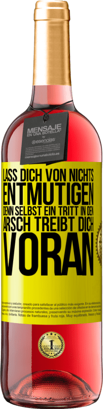 29,95 € | Roséwein ROSÉ Ausgabe Lass dich von nichts entmutigen, denn selbst ein Tritt in den Arsch treibt dich voran Gelbes Etikett. Anpassbares Etikett Junger Wein Ernte 2023 Tempranillo