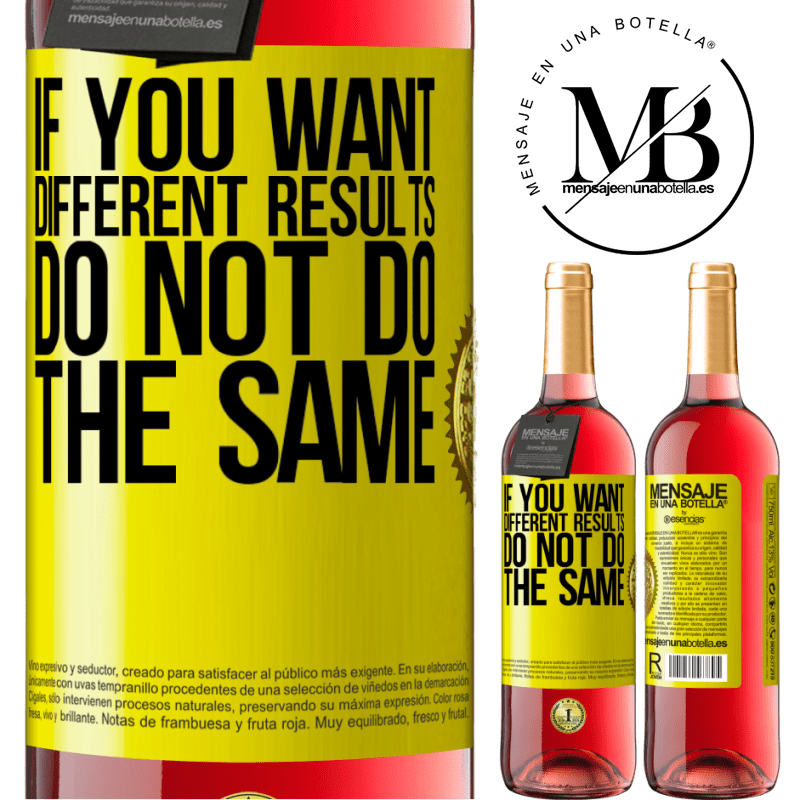 29,95 € Free Shipping | Rosé Wine ROSÉ Edition If you want different results, do not do the same Yellow Label. Customizable label Young wine Harvest 2024 Tempranillo