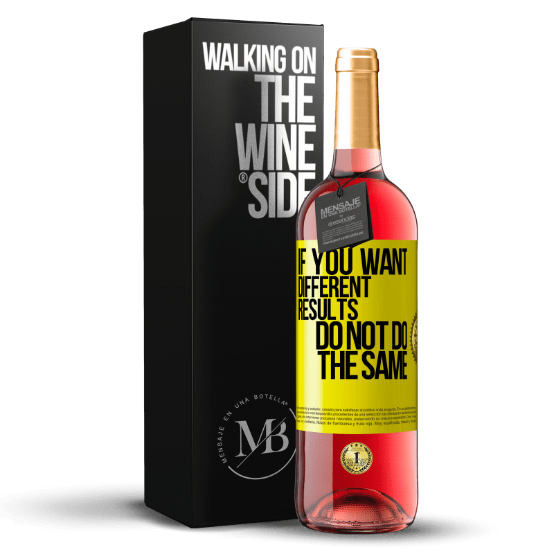 29,95 € Free Shipping | Rosé Wine ROSÉ Edition If you want different results, do not do the same Yellow Label. Customizable label Young wine Harvest 2024 Tempranillo