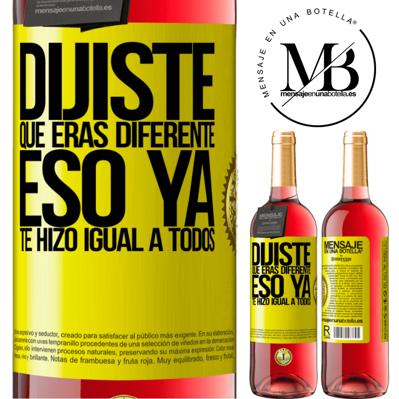 29,95 € Envío gratis | Vino Rosado Edición ROSÉ Dijiste que eras diferente, eso ya te hizo igual a todos Etiqueta Amarilla. Etiqueta personalizable Vino joven Cosecha 2024 Tempranillo