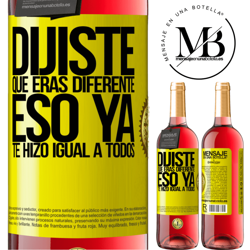 29,95 € Envío gratis | Vino Rosado Edición ROSÉ Dijiste que eras diferente, eso ya te hizo igual a todos Etiqueta Amarilla. Etiqueta personalizable Vino joven Cosecha 2025 Tempranillo