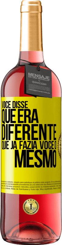 29,95 € Envio grátis | Vinho rosé Edição ROSÉ Você disse que era diferente, que já fazia você o mesmo Etiqueta Amarela. Etiqueta personalizável Vinho jovem Colheita 2025 Tempranillo