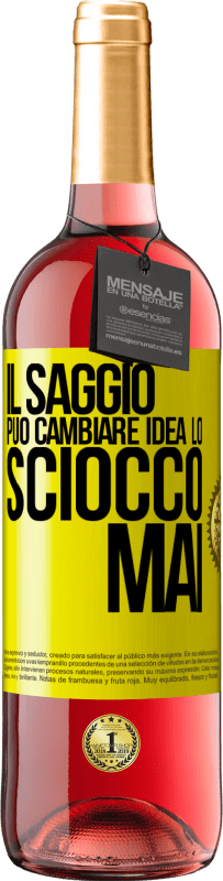 29,95 € Spedizione Gratuita | Vino rosato Edizione ROSÉ Il saggio può cambiare idea. Lo sciocco, mai Etichetta Gialla. Etichetta personalizzabile Vino giovane Raccogliere 2024 Tempranillo