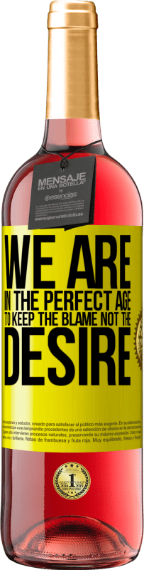 29,95 € Free Shipping | Rosé Wine ROSÉ Edition We are in the perfect age to keep the blame, not the desire Yellow Label. Customizable label Young wine Harvest 2025 Tempranillo