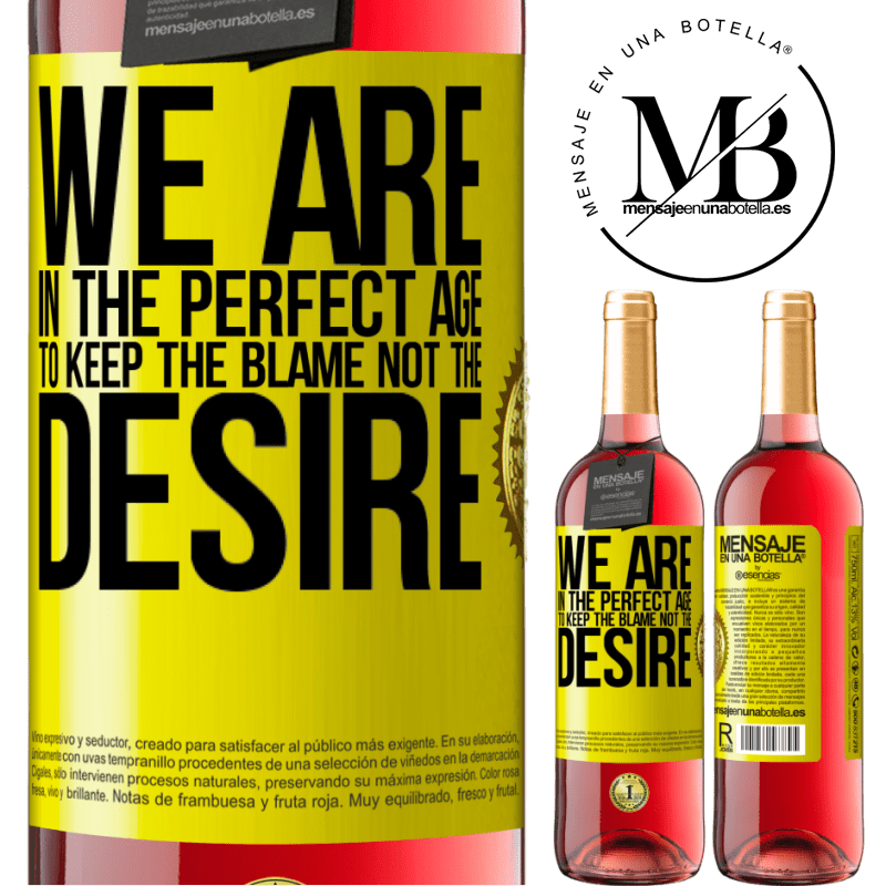 29,95 € Free Shipping | Rosé Wine ROSÉ Edition We are in the perfect age to keep the blame, not the desire Yellow Label. Customizable label Young wine Harvest 2023 Tempranillo