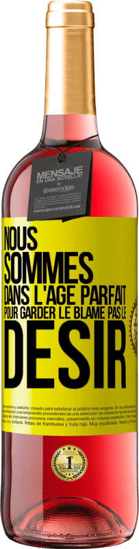 29,95 € Envoi gratuit | Vin rosé Édition ROSÉ Nous sommes dans l'âge parfait pour garder le blâme, pas le désir Étiquette Jaune. Étiquette personnalisable Vin jeune Récolte 2025 Tempranillo