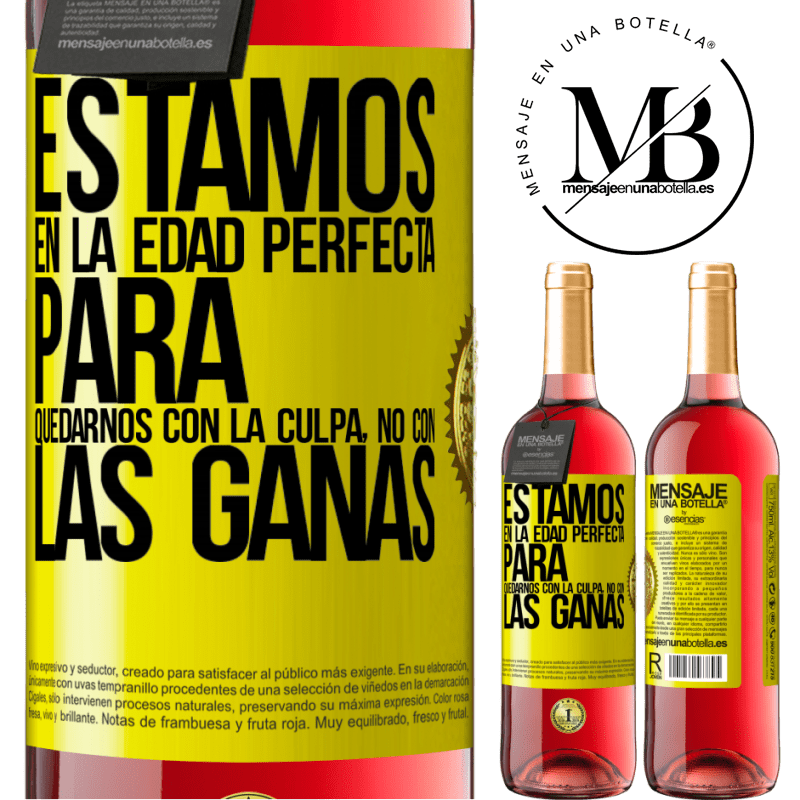 29,95 € Envío gratis | Vino Rosado Edición ROSÉ Estamos en la edad perfecta para quedarnos con la culpa, no con las ganas Etiqueta Amarilla. Etiqueta personalizable Vino joven Cosecha 2024 Tempranillo