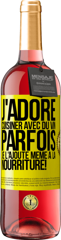 29,95 € | Vin rosé Édition ROSÉ J'adore cuisiner avec du vin. Parfois je l'ajoute même à la nourriture! Étiquette Jaune. Étiquette personnalisable Vin jeune Récolte 2023 Tempranillo