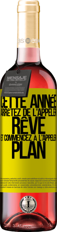 29,95 € Envoi gratuit | Vin rosé Édition ROSÉ Cette année arrêtez de l'appeler rêve et commencez à l'appeler plan Étiquette Jaune. Étiquette personnalisable Vin jeune Récolte 2025 Tempranillo