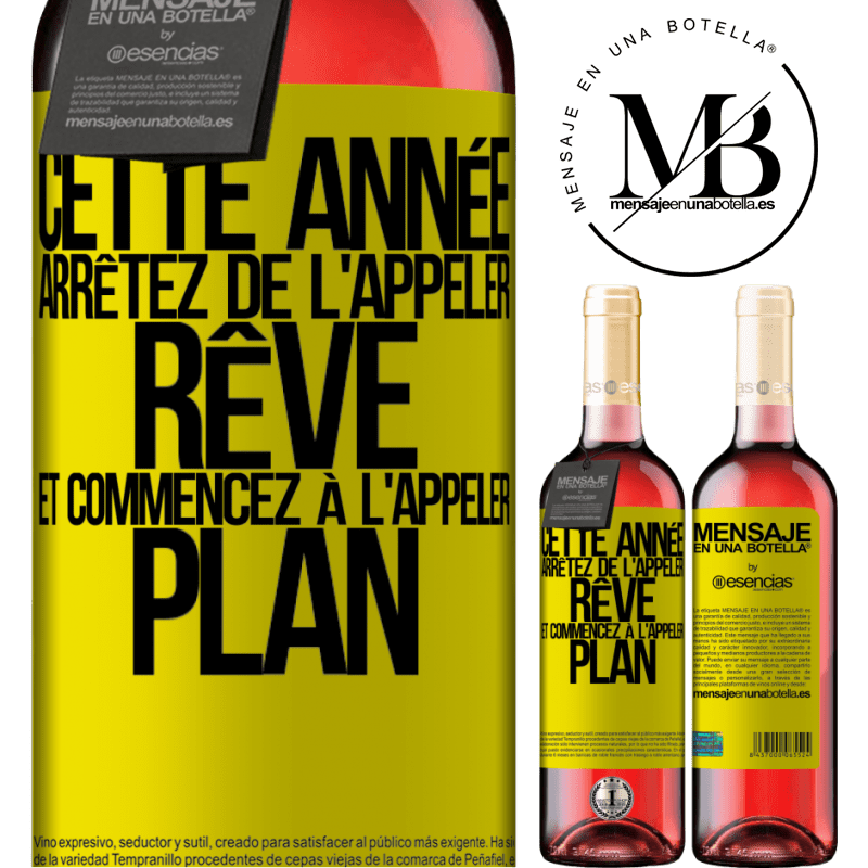 «Cette année arrêtez de l'appeler rêve et commencez à l'appeler plan» Édition ROSÉ