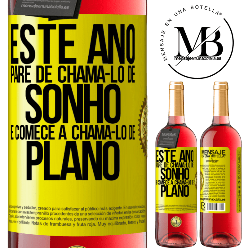 29,95 € Envio grátis | Vinho rosé Edição ROSÉ Este ano, pare de chamá-lo de sonho e comece a chamá-lo de plano Etiqueta Amarela. Etiqueta personalizável Vinho jovem Colheita 2024 Tempranillo