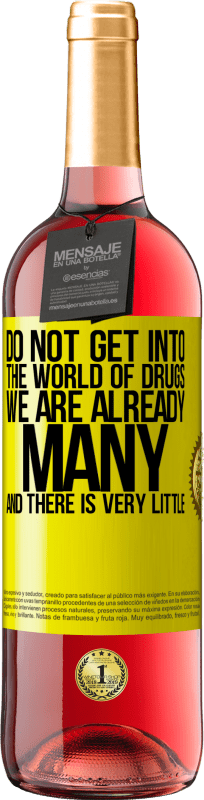 «Do not get into the world of drugs ... We are already many and there is very little» ROSÉ Edition