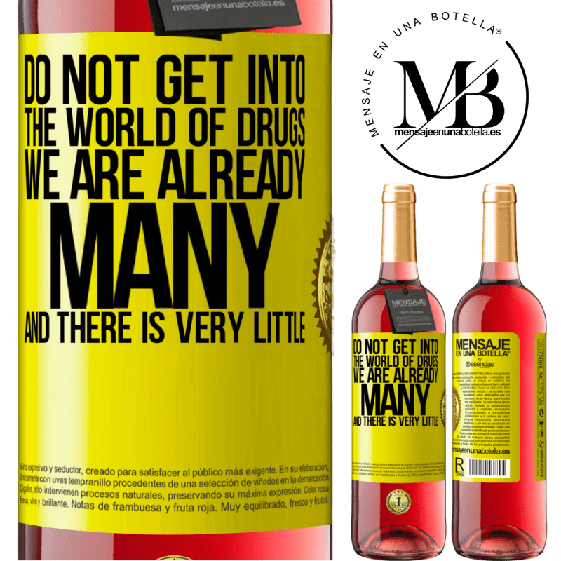 24,95 € Free Shipping | Rosé Wine ROSÉ Edition Do not get into the world of drugs ... We are already many and there is very little Yellow Label. Customizable label Young wine Harvest 2021 Tempranillo