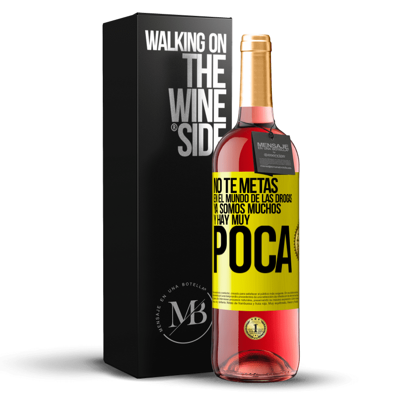 29,95 € Envío gratis | Vino Rosado Edición ROSÉ No te metas en el mundo de las drogas... Ya somos muchos y hay muy poca Etiqueta Amarilla. Etiqueta personalizable Vino joven Cosecha 2024 Tempranillo